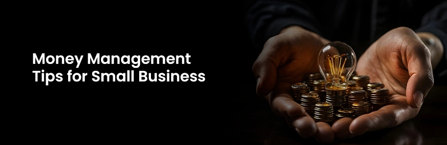 Money Management Tips for Small Businesses to Grow